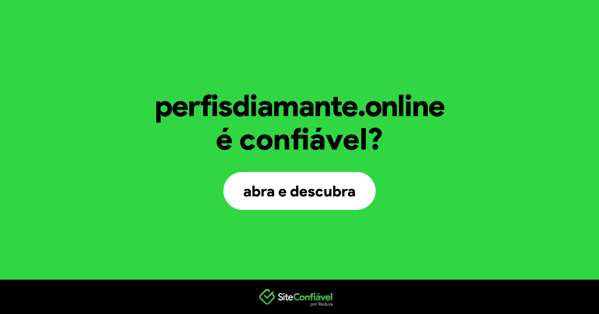 O site perfisdiamante.online é confiável?