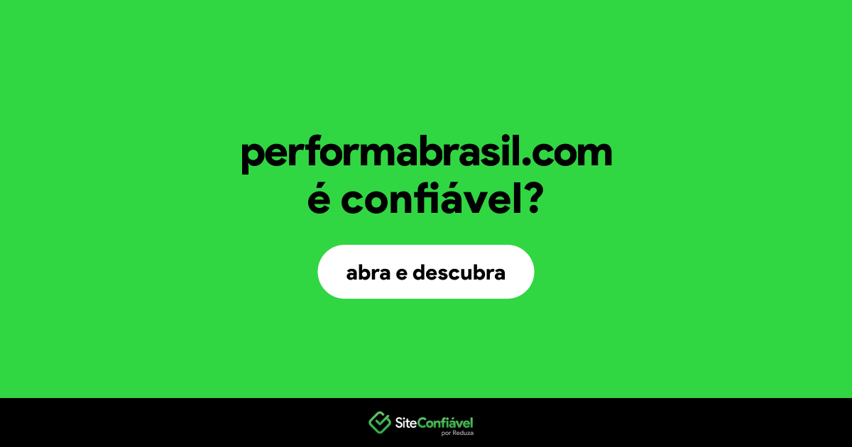 O site performabrasil.com é confiável?