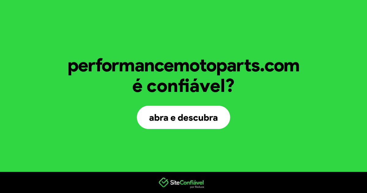 O site performancemotoparts.com é confiável?