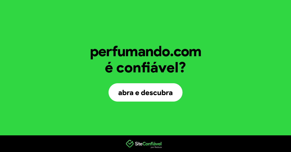 O site perfumando.com é confiável?