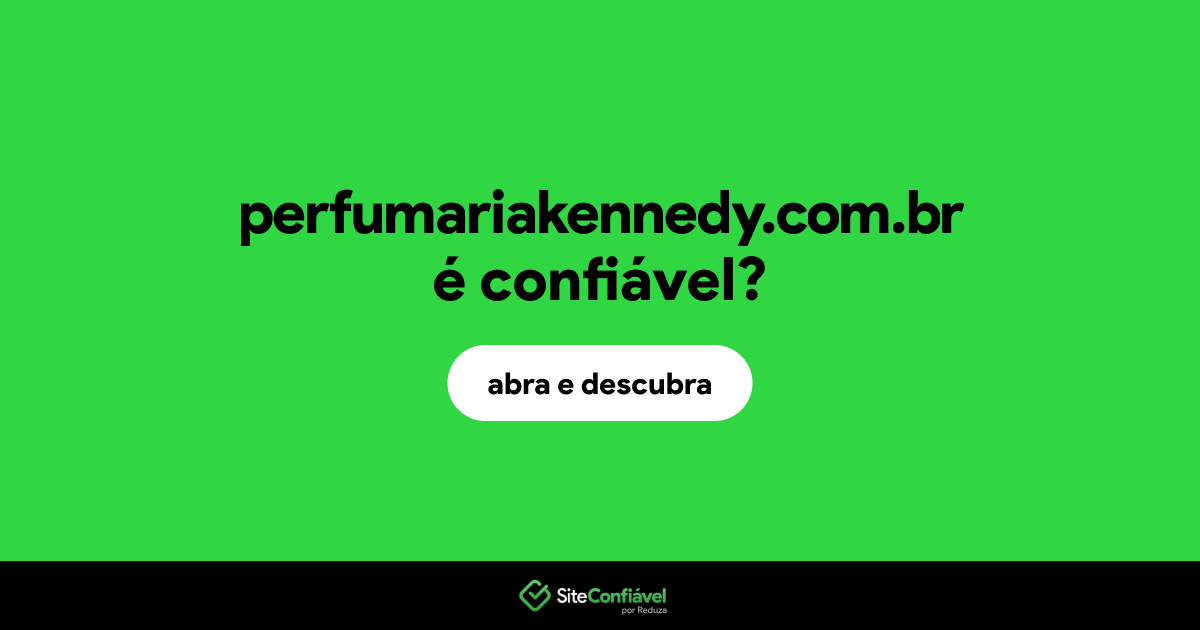 O site perfumariakennedy.com.br é confiável?
