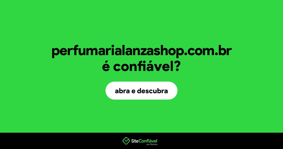 O site perfumarialanzashop.com.br é confiável?