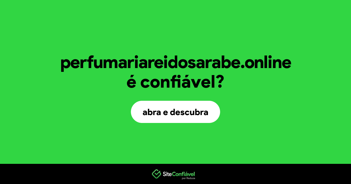 O site perfumariareidosarabe.online é confiável?
