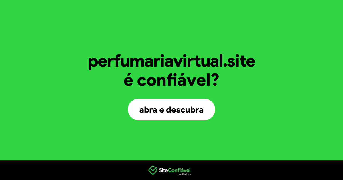 O site perfumariavirtual.site é confiável?