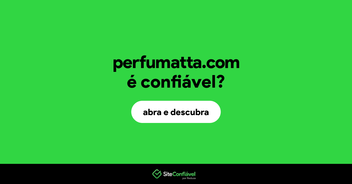 O site perfumatta.com é confiável?