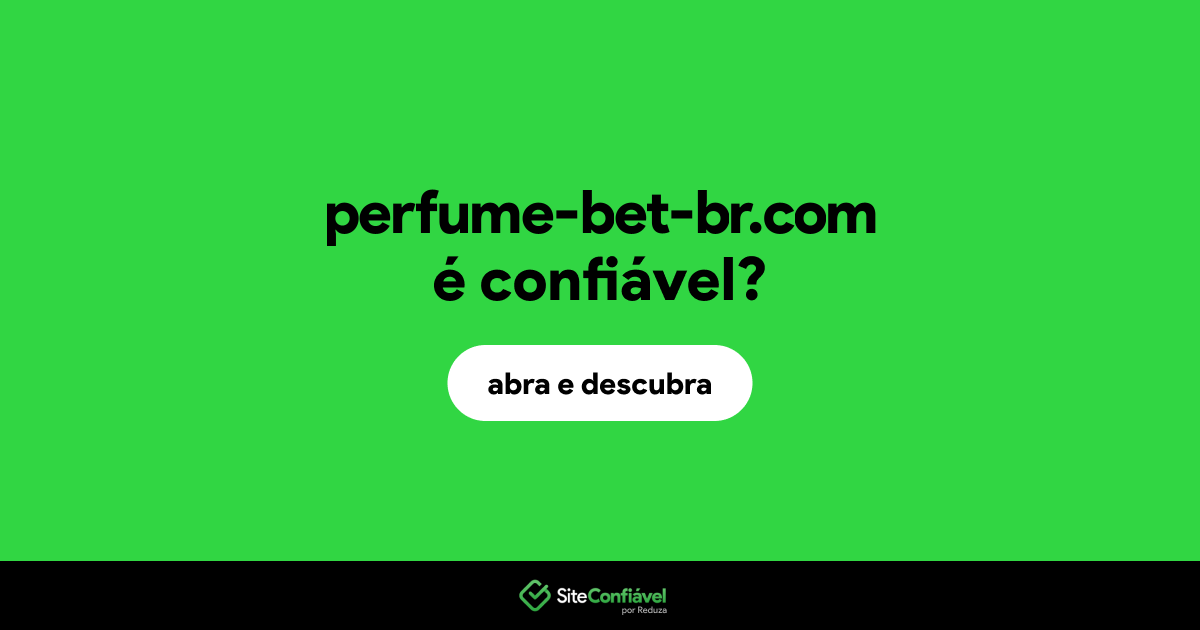 O site perfume-bet-br.com é confiável?