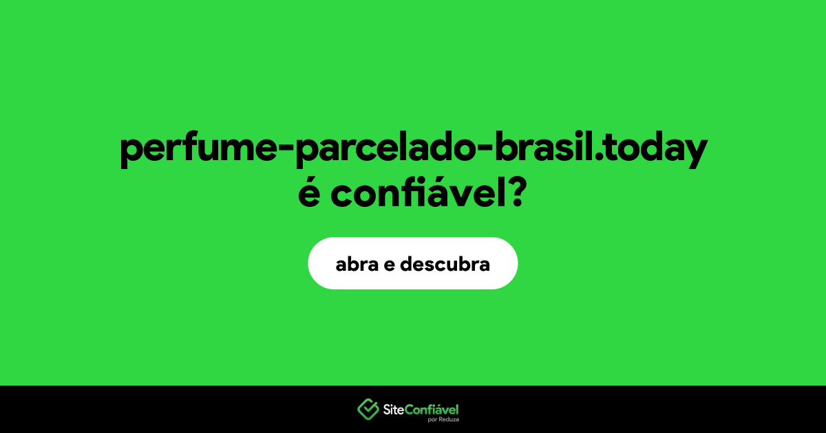 O site perfume-parcelado-brasil.today é confiável?