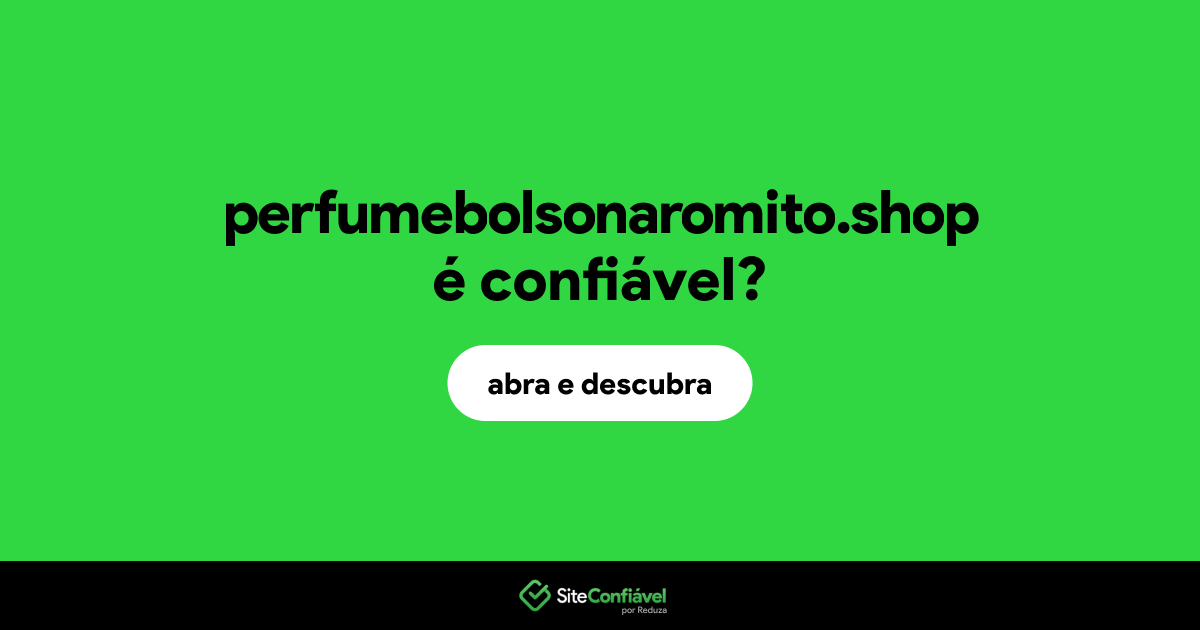 O site perfumebolsonaromito.shop é confiável?