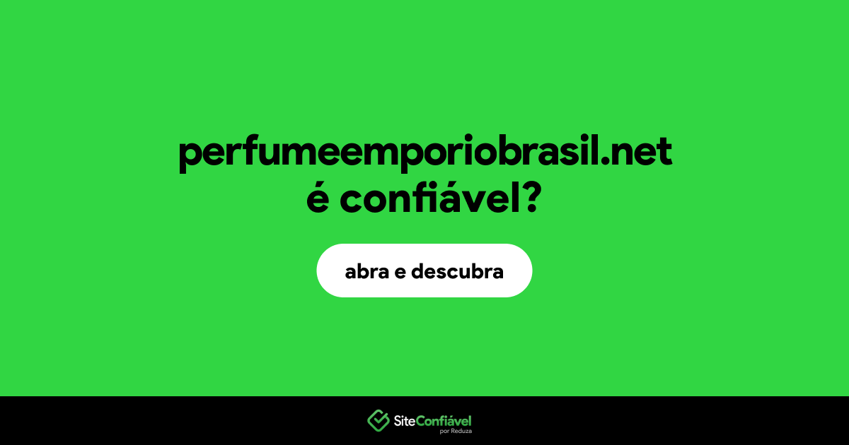 O site perfumeemporiobrasil.net é confiável?