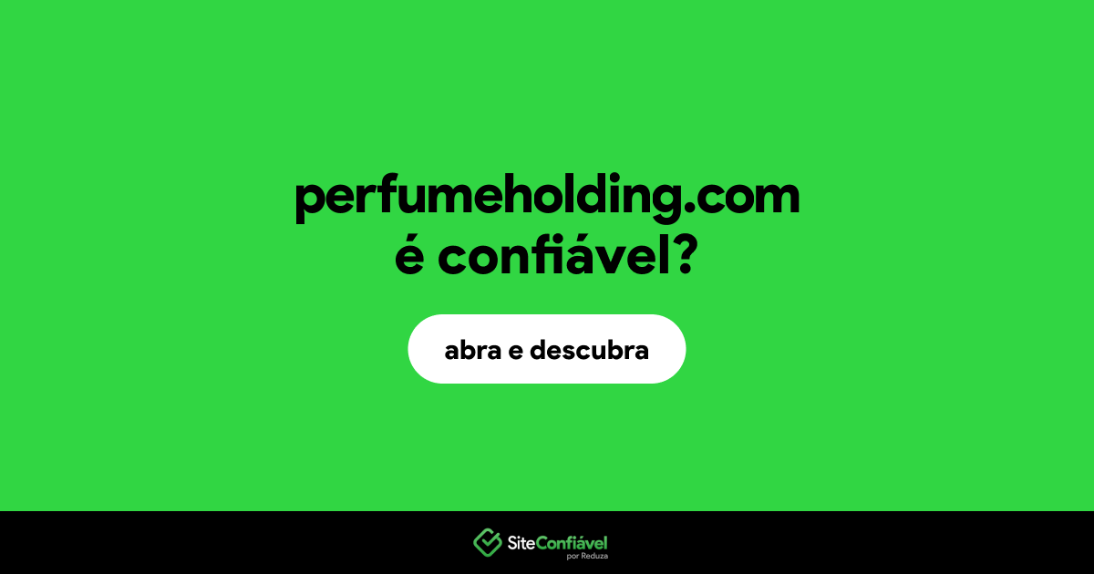 O site perfumeholding.com é confiável?