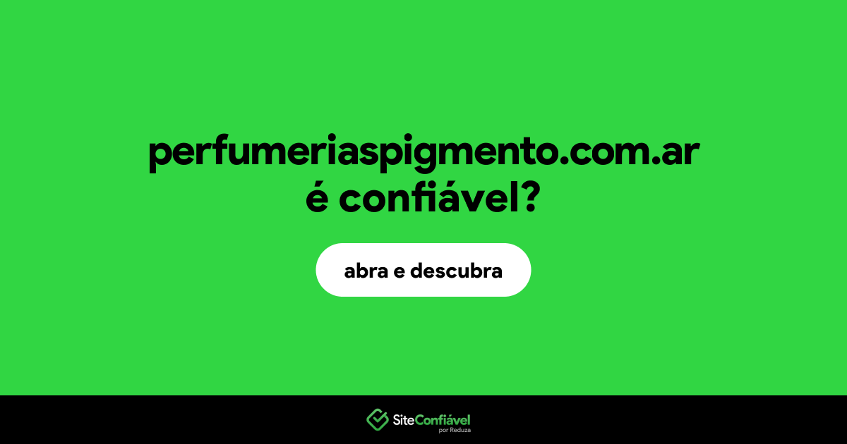 O site perfumeriaspigmento.com.ar é confiável?