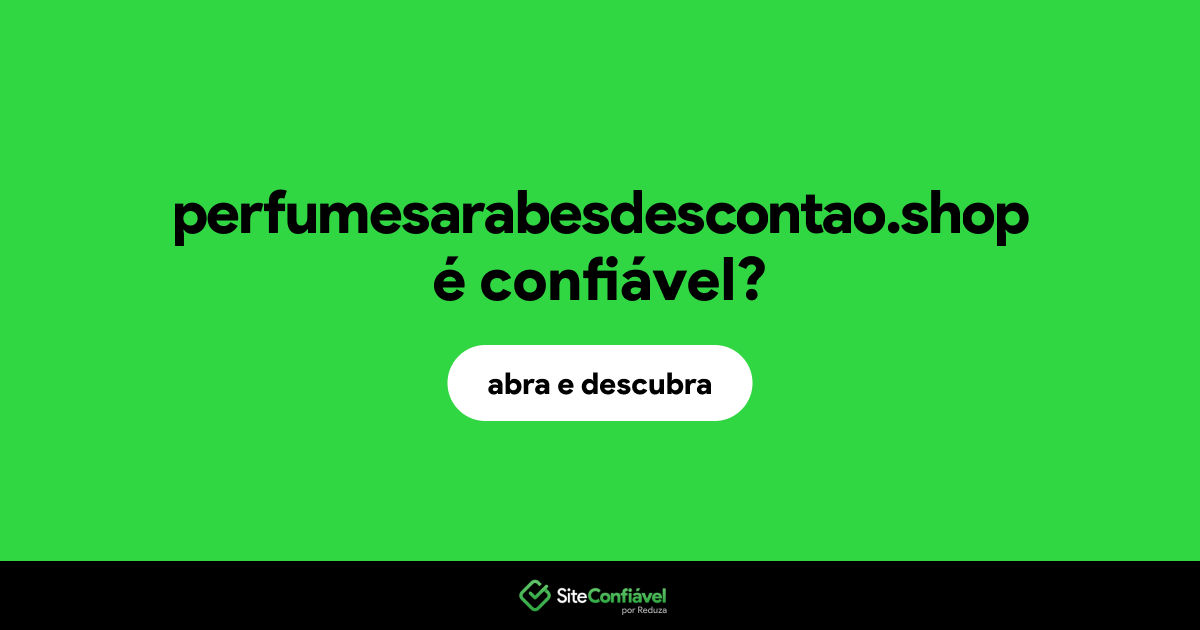 O site perfumesarabesdescontao.shop é confiável?