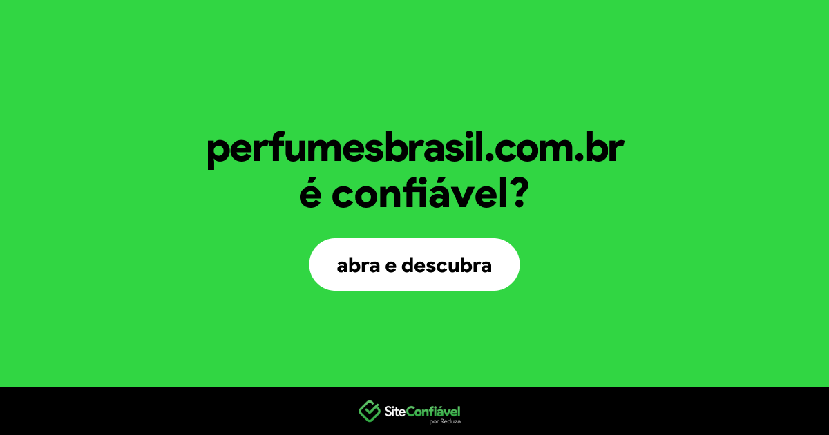 O site perfumesbrasil.com.br é confiável?