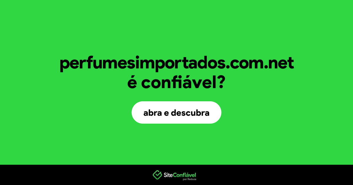 O site perfumesimportados.com.net é confiável?