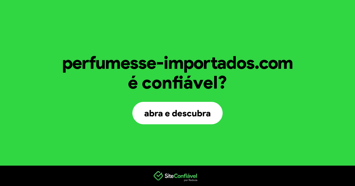 O site perfumesse-importados.com é confiável?