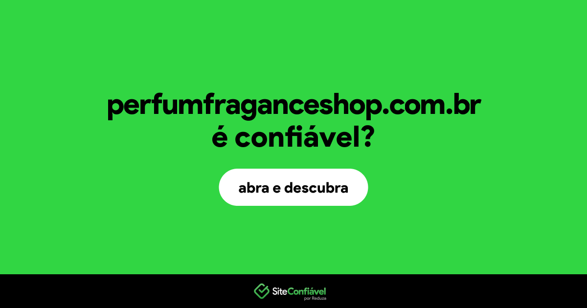 O site perfumfraganceshop.com.br é confiável?