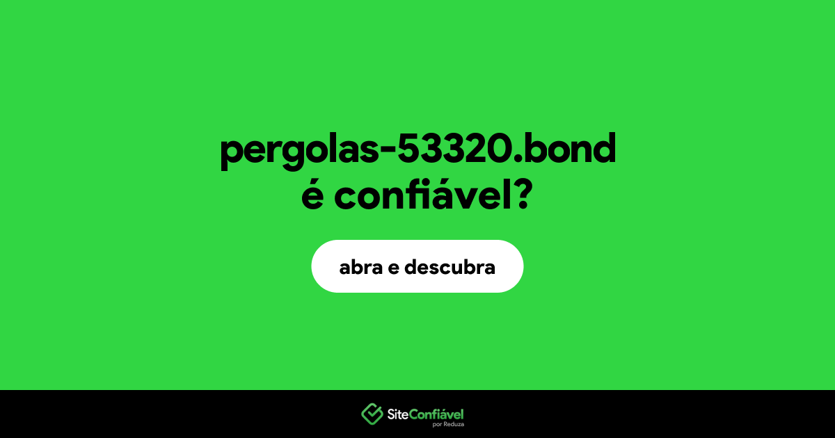 O site pergolas-53320.bond é confiável?