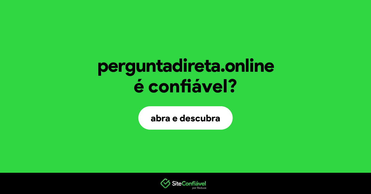 O site perguntadireta.online é confiável?