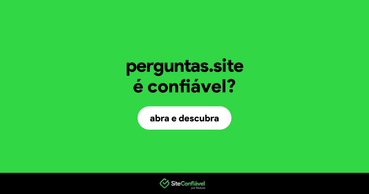 O site perguntas.site é confiável?