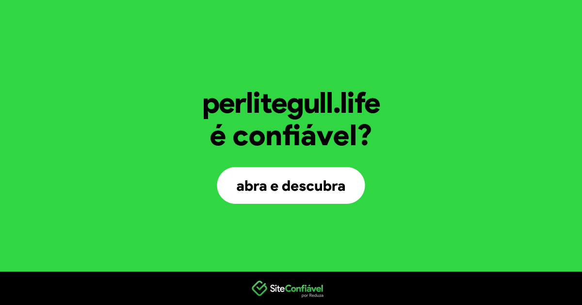 O site perlitegull.life é confiável?
