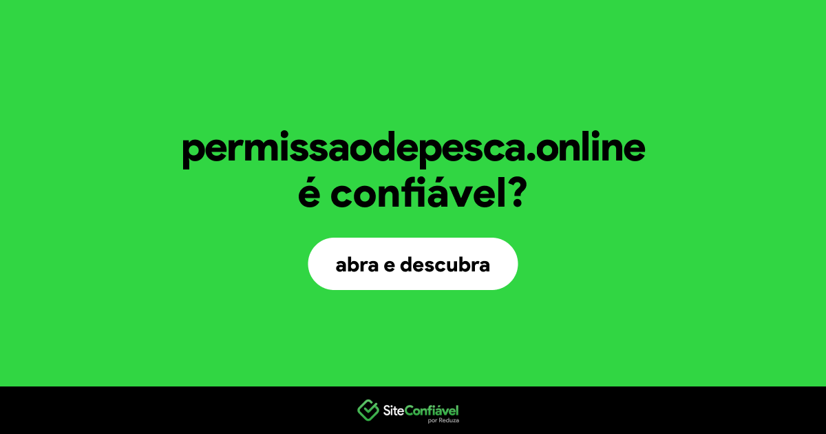 O site permissaodepesca.online é confiável?