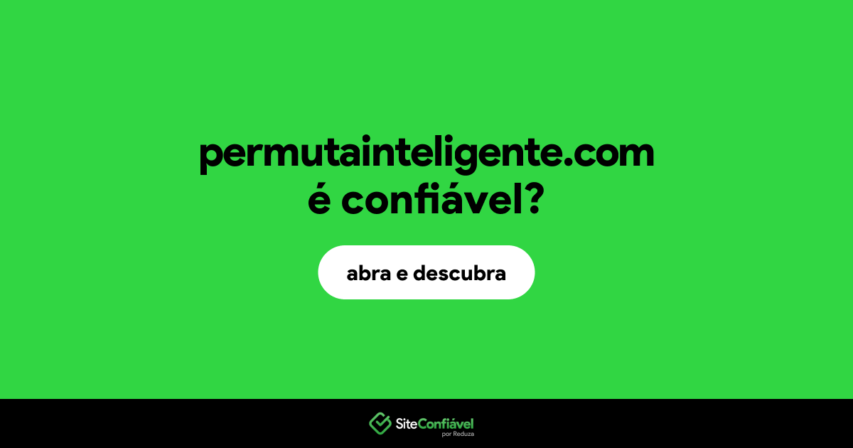 O site permutainteligente.com é confiável?
