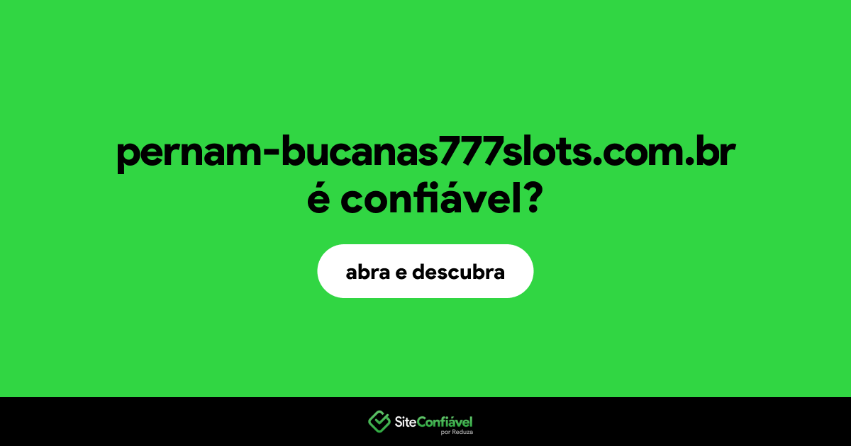 O site pernam-bucanas777slots.com.br é confiável?
