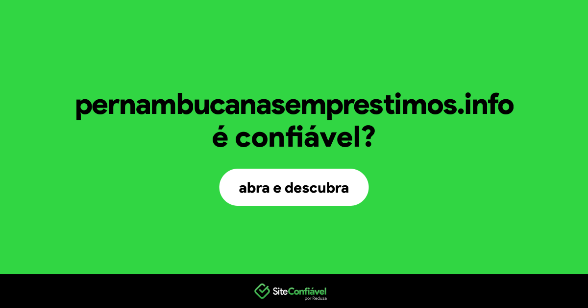 O site pernambucanasemprestimos.info é confiável?