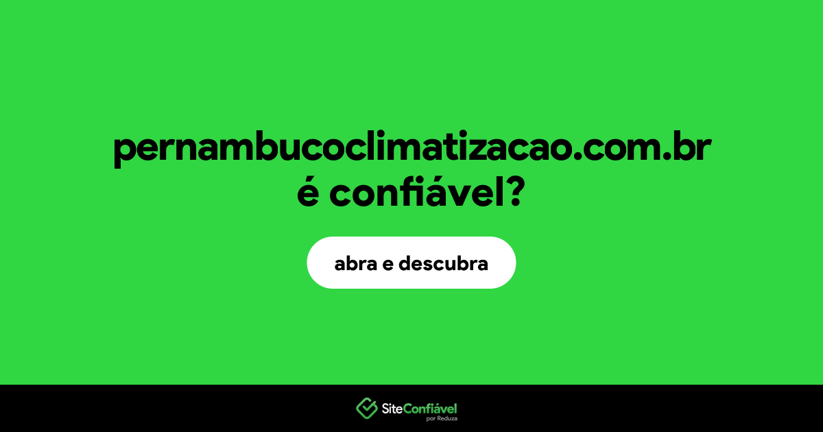 O site pernambucoclimatizacao.com.br é confiável?