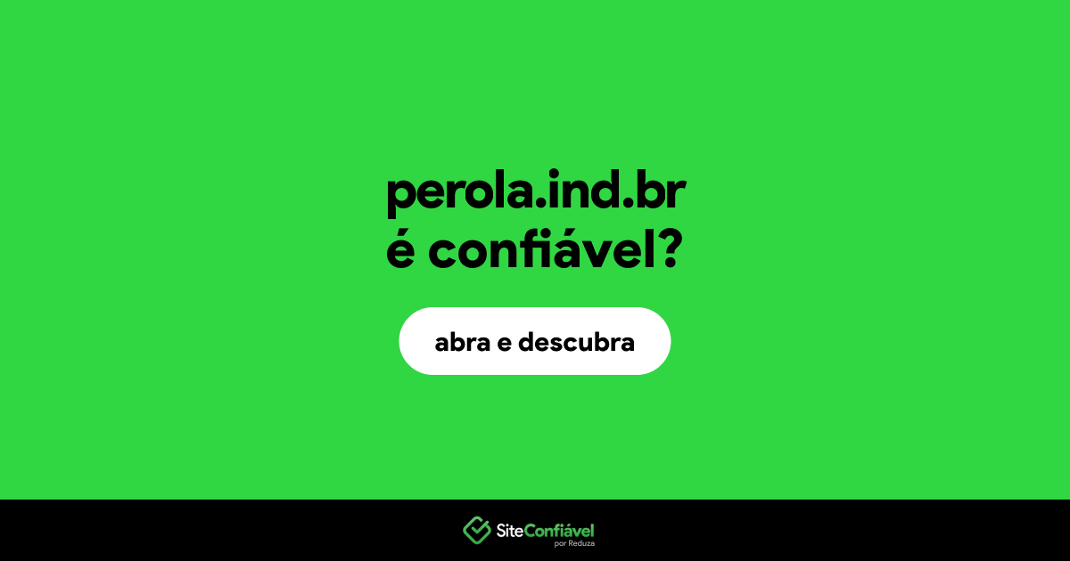 O site perola.ind.br é confiável?