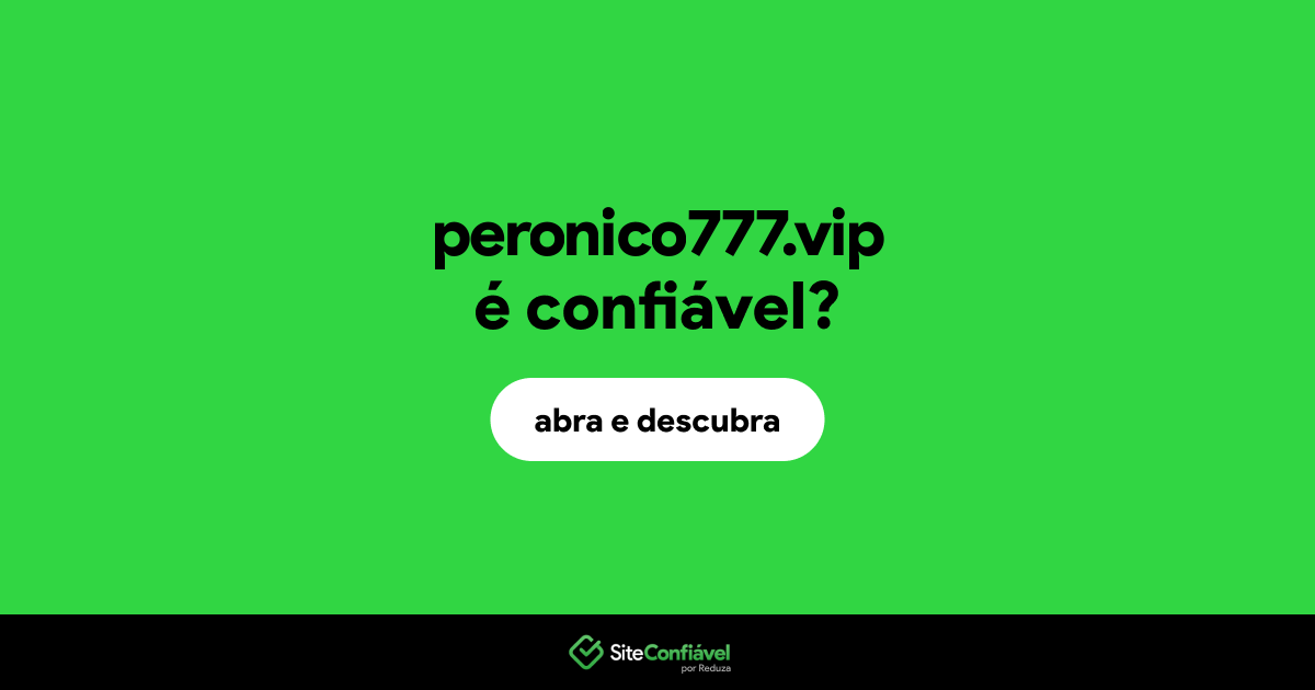 O site peronico777.vip é confiável?