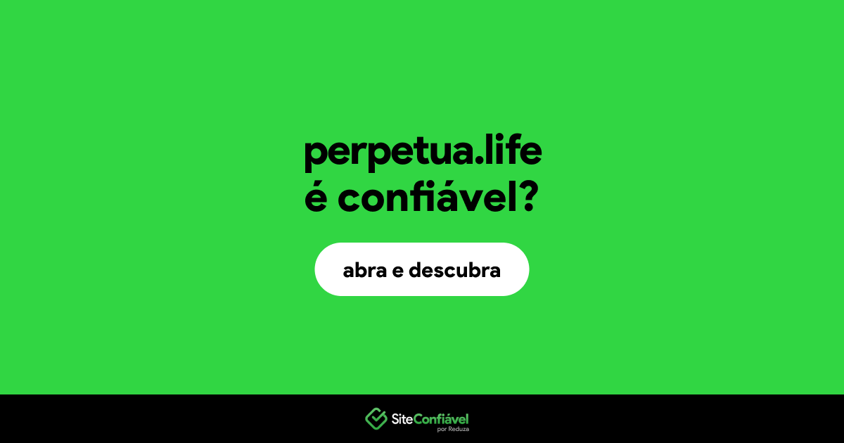 O site perpetua.life é confiável?