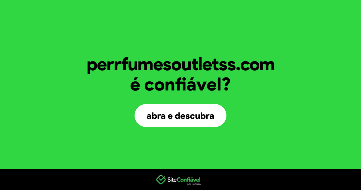 O site perrfumesoutletss.com é confiável?