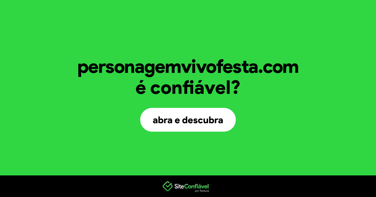 O site personagemvivofesta.com é confiável?
