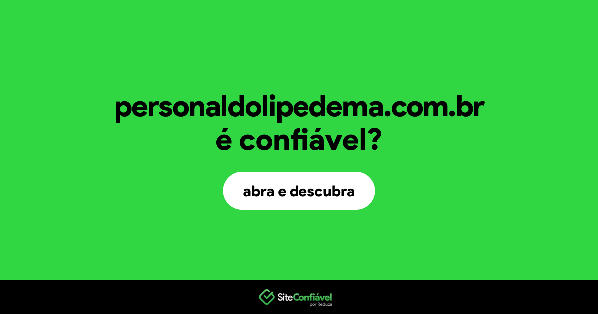 O site personaldolipedema.com.br é confiável?