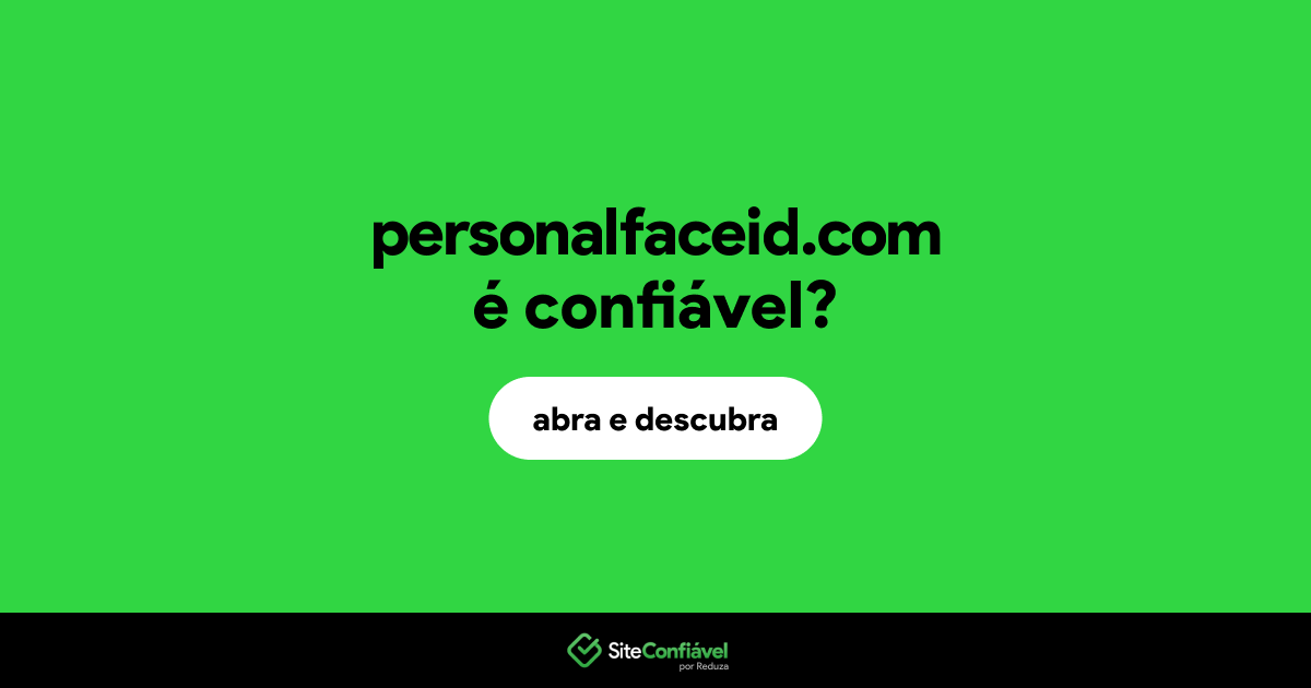 O site personalfaceid.com é confiável?