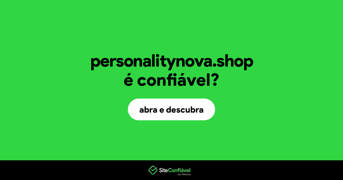 O site personalitynova.shop é confiável?