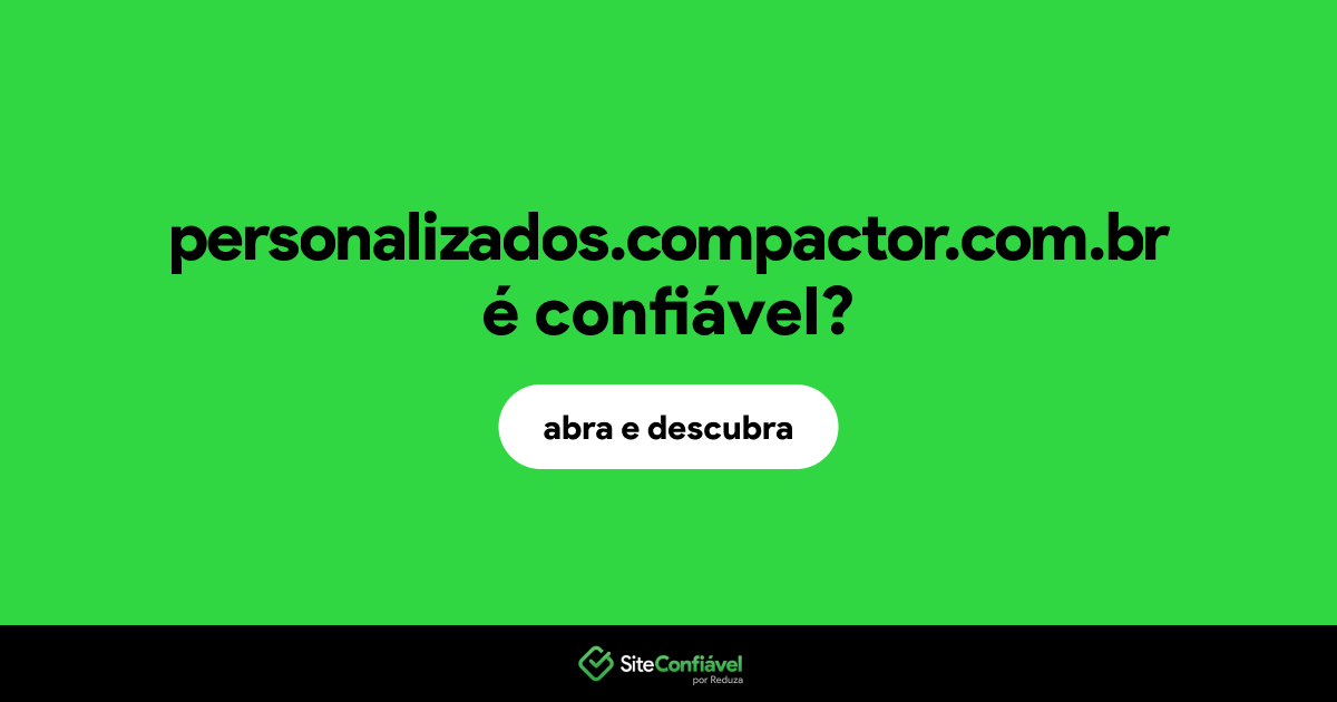 O site personalizados.compactor.com.br é confiável?