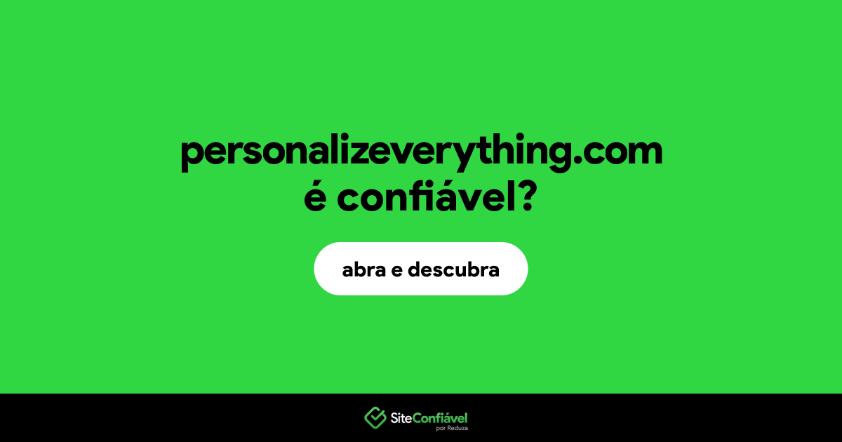 O site personalizeverything.com é confiável?