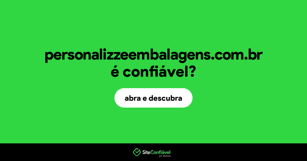 O site personalizzeembalagens.com.br é confiável?