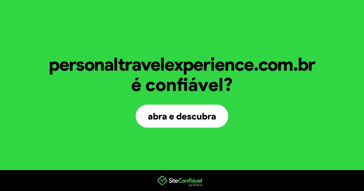 O site personaltravelexperience.com.br é confiável?