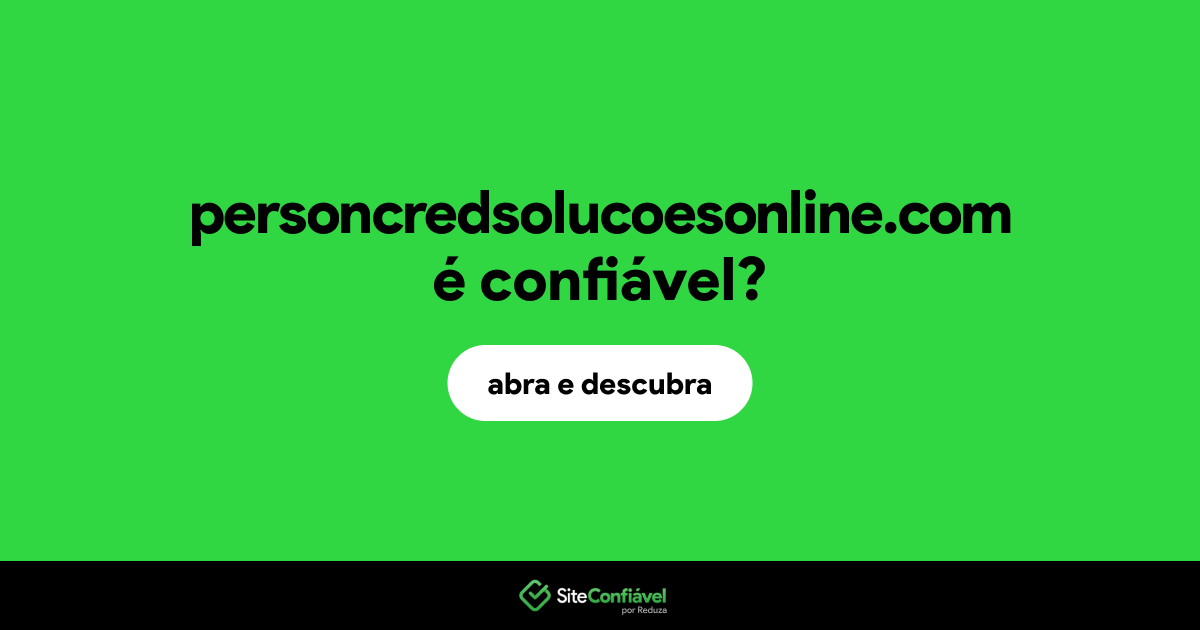 O site personcredsolucoesonline.com é confiável?