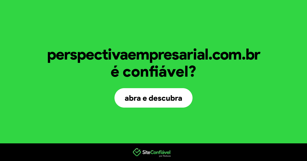 O site perspectivaempresarial.com.br é confiável?