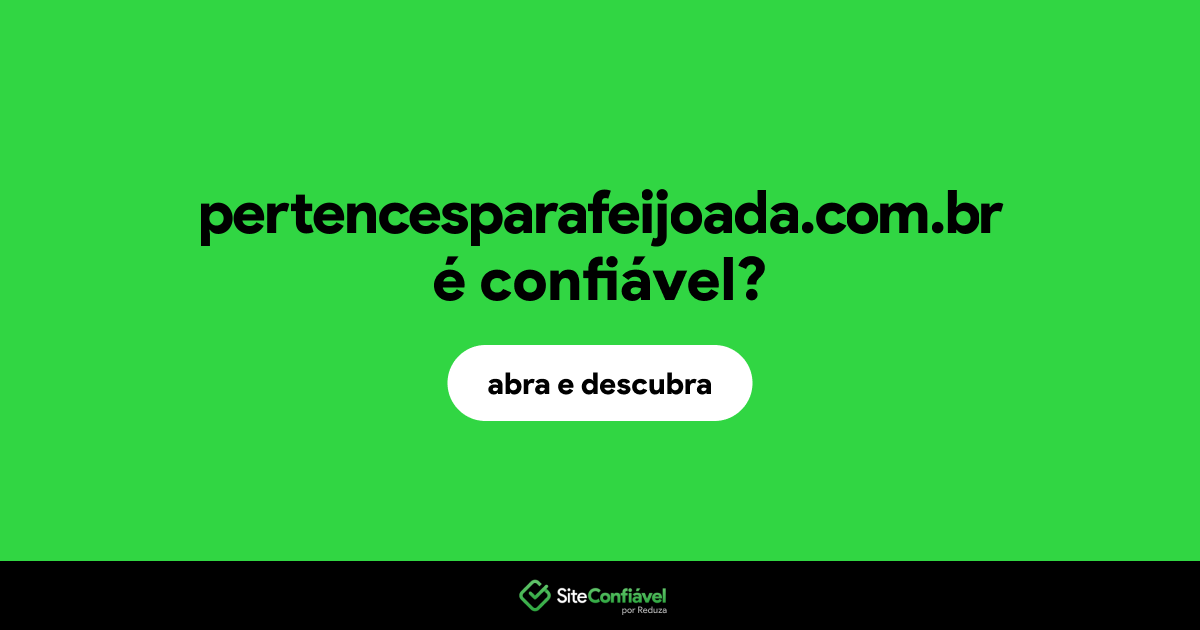 O site pertencesparafeijoada.com.br é confiável?