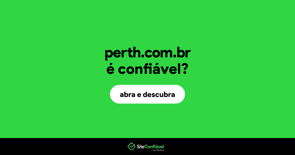 O site perth.com.br é confiável?