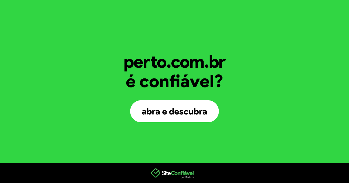 O site perto.com.br é confiável?