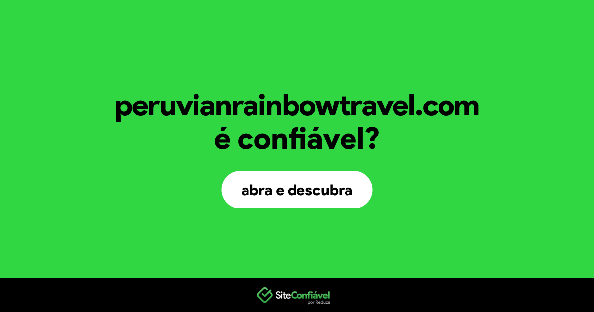 O site peruvianrainbowtravel.com é confiável?