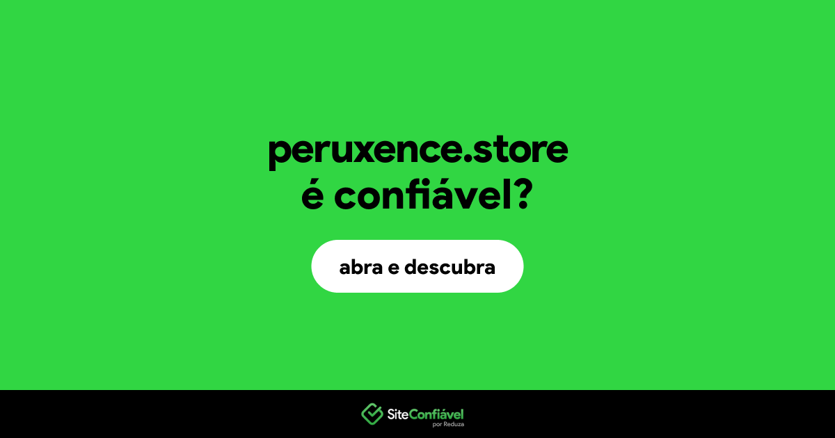 O site peruxence.store é confiável?