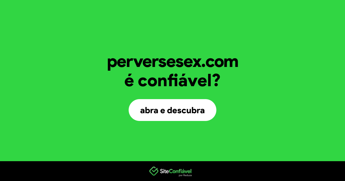 O site perversesex.com é confiável?