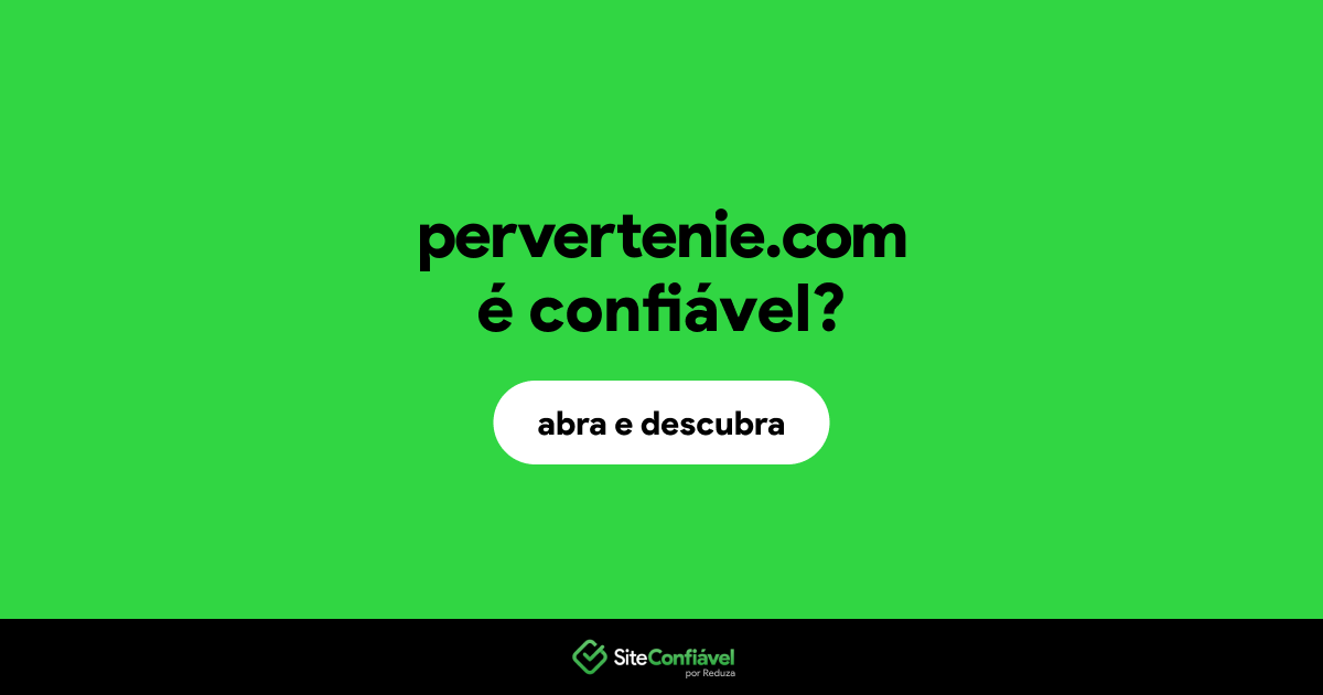 O site pervertenie.com é confiável?